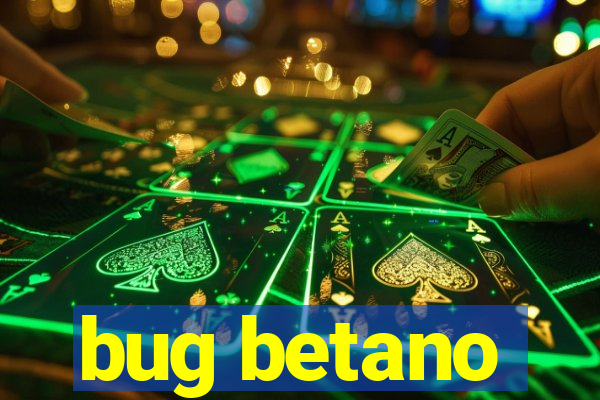 bug betano